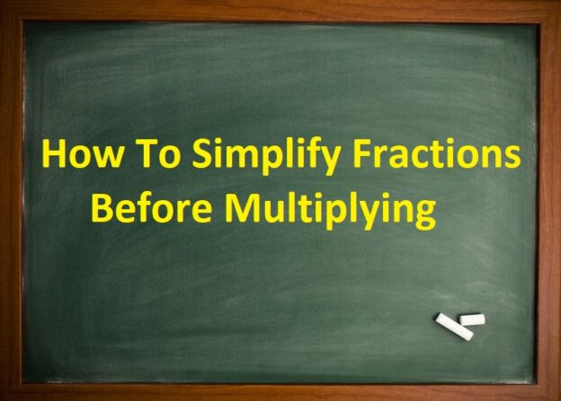 How To Simplify Fractions Before Multiplying