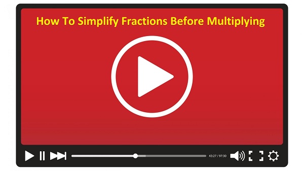 Simplify Fractions Before Multiplying